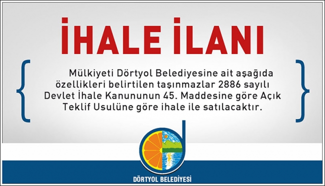 DÖRTYOL BELEDİYE BAŞKANLIĞINDAN TAŞINMAZ MAL SATIŞ İLANI