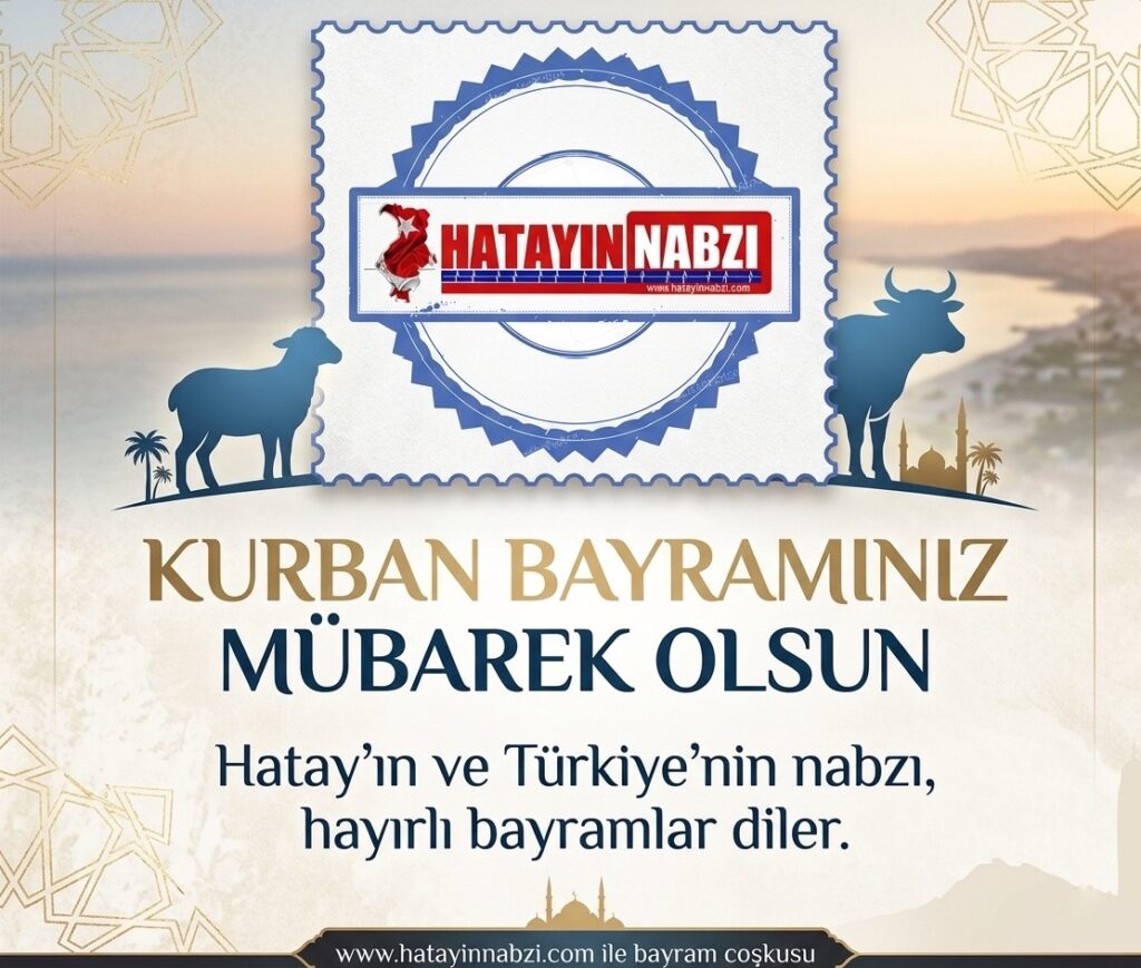 Hatay’ın ve Türkiye’nin Nabzı, Bayram Coşkusunu Paylaşıyor!