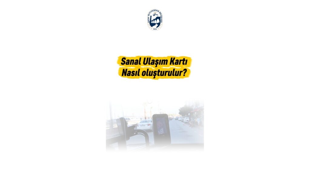 HATAY’DA ULAŞIMDA YENİ DÖNEM: ‘SANAL KART’ UYGULAMASI BAŞLADI!