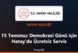 Hatay 15 Temmuz ücretsiz servis