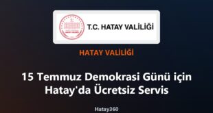 15 Temmuz Demokrasi Günü için Hatay’da Ücretsiz Servis