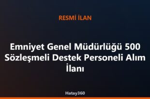 Emniyet Genel Müdürlüğü 500 Sözleşmeli Destek Personeli Alım İlanı
