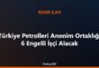 Türkiye Petrolleri Anonim Ortaklığı 6 Engelli İşçi Alacak
