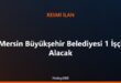 Mersin Büyükşehir Belediyesi 1 İşçi Alacak