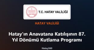 Hatay anavatana katılışının 87. yıl dönümü kutlama programı