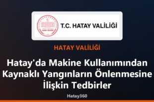 Hatay’da Makine Kullanımından Kaynaklı Yangınların Önlenmesine İlişkin Tedbirler