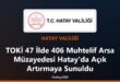 TOKİ 47 İlde 406 Muhtelif Arsa Müzayedesi Hatay’da Açık Artırmaya Sunuldu
