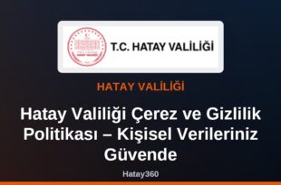 Hatay Valiliği Çerez ve Gizlilik Politikası – Kişisel Verileriniz Güvende
