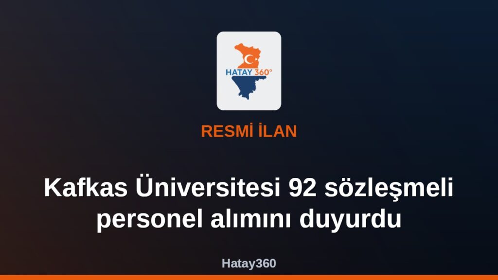 Kafkas Üniversitesi 92 sözleşmeli personel alımını duyurdu