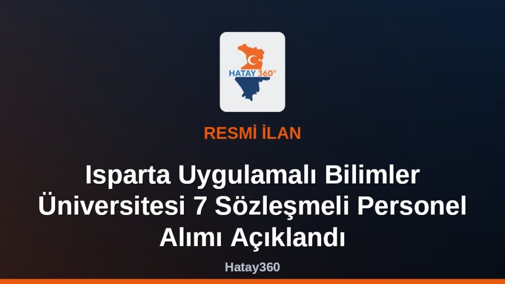 Isparta Uygulamalı Bilimler Üniversitesi 7 Sözleşmeli Personel Alımı Açıklandı