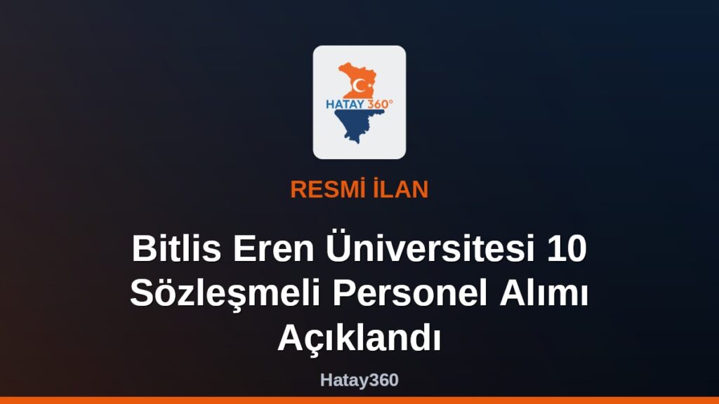 Bitlis Eren Üniversitesi 10 Sözleşmeli Personel Alımı Açıklandı
