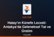 Hatay’ın Künefe Lezzeti: Antakya’da Geleneksel Tat ve Üretim