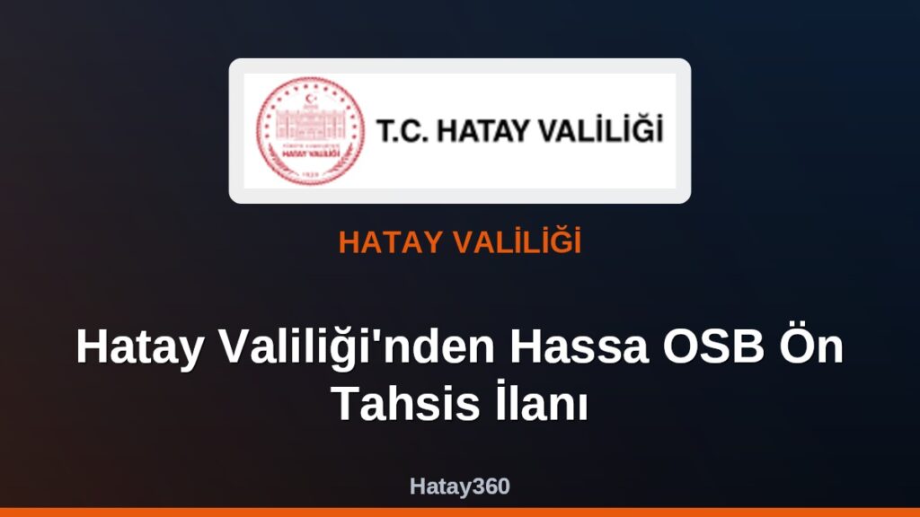 Hatay Valiliği’nden Hassa OSB Ön Tahsis İlanı