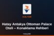 Antakya Ottoman Palace Oteli dış görünüşü