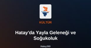 Hatay’da Yayla Geleneği ve Soğukoluk