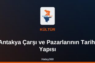 Antakya Çarşı ve Pazarlarının Tarihi Yapısı