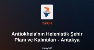 Antiokheia’nın Helenistik Şehir Planı ve Kalıntıları – Antakya