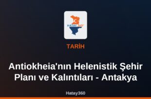 Antiokheia’nın Helenistik Şehir Planı ve Kalıntıları – Antakya