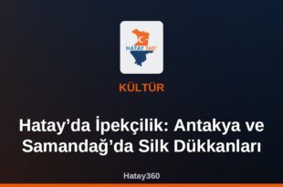 Hatay’da İpekçilik: Antakya ve Samandağ’da Silk Dükkanları