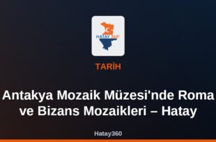Antakya Mozaik Müzesi’nde Roma ve Bizans Mozaikleri – Hatay